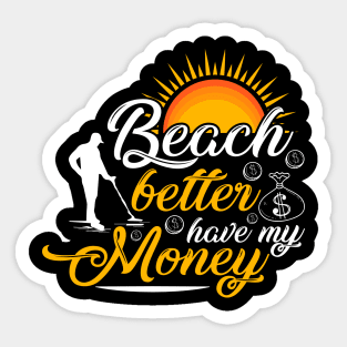 Beach Better Have My Money Sticker